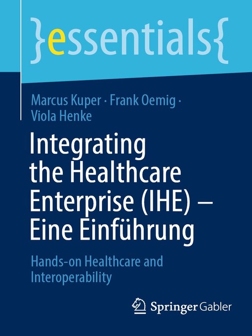 Title details for Integrating the Healthcare Enterprise (IHE), Eine Einführung by Marcus Kuper - Available